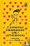 Kirby, Katie - The Extremely Embarrassing Life of Lottie Brooks