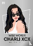 DK - Wise Words Charli XCX