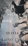 Laing, Olivia - The Silver Book