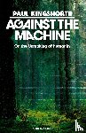 Kingsnorth, Paul - Against the Machine