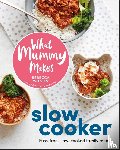 Wilson, Rebecca - What Mummy Makes Slow Cooker