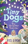 Lihou, Rose - Tiny Dogs: The Sleepover Surprise