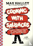 Halley, Max - Cooking with Sausages