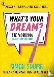 Squibb, Simon - What's Your Dream? The Workbook