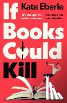 Eberle, Kate - If Books Could Kill