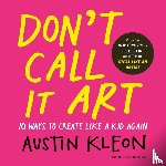 Kleon, Austin - Don't Call It Art