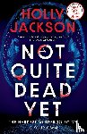 Jackson, Holly - Not Quite Dead Yet
