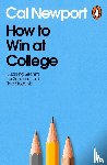 Newport, Cal - How to Win at College