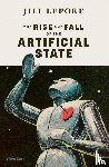 Lepore, Jill - The Rise and Fall of the Artificial State