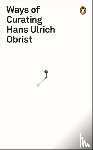 obrist, hans-ulrich - Ways of curating
