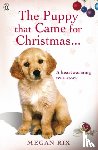 Rix, Megan - The Puppy that Came for Christmas and Stayed Forever