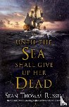Russell, Sean Thomas - Until the Sea Shall Give Up Her Dead