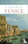 Norwich, John Julius - A History of Venice