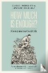 Skidelsky, Edward, Skidelsky, Robert - How Much is Enough?