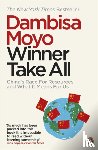 Moyo, Dambisa - Winner Take All