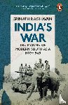 Raghavan, Srinath - India's War