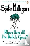 Milligan, Spike - Where Have All the Bullets Gone?