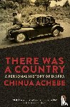 Achebe, Chinua - There Was a Country - A Personal History of Biafra