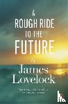 Lovelock, James - A Rough Ride to the Future