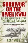 Twigg, Reg - Survivor on the River Kwai
