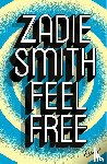 Smith, Zadie - Feel Free - Essays