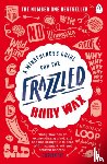 Wax, Ruby - Mindfulness Guide for the Frazzled