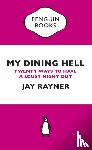 Rayner, Jay - My Dining Hell