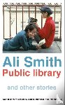 Smith, Ali - Public library and other stories