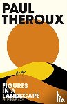 Theroux, Paul - Figures in a Landscape