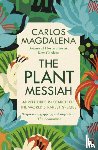 Magdalena, Carlos - The Plant Messiah