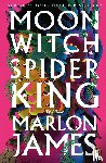 James, Marlon - Moon Witch, Spider King