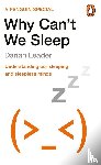 Leader, Darian - Why Can't We Sleep?