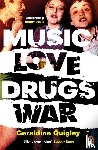 Quigley, Geraldine - Music Love Drugs War