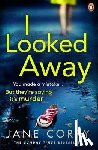 Corry, Jane - I Looked Away