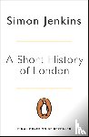 Jenkins, Simon - A Short History of London