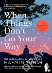 Sunim, Haemin - When Things Don’t Go Your Way