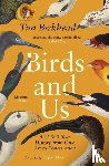 Birkhead, Tim - Birds and Us - A 12,000 Year History, from Cave Art to Conservation