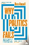 Ansell, Ben - Why Politics Fails