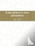 Kuncheva, Ludmila, Gray, Cameron - A MATLAB Exercise Book (2nd edition)