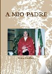 Niceforo, Fabio - A MIO PADRE
