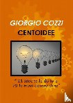Cozzi, Giorgio - CENTOIDEE "21 idee te le do io e 79 le trovi dentro di te"