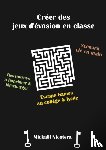 Nicotera, Mickael - Creer des jeux d'evasion en classe