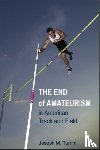 Turrini, Joseph M. - The End of Amateurism in American Track and Field