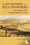 Dominy, Graham - Last Outpost on the Zulu Frontiers