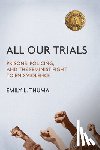 Thuma, Emily L - All Our Trials
