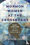 Kline, Caroline - Mormon Women at the Crossroads