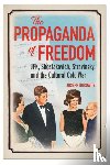 Horowitz, Joseph - The Propaganda of Freedom