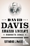 McKoski, Raymond J. - David Davis, Abraham Lincoln's Favorite Judge