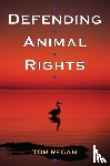 Regan, Tom - Defending Animal Rights