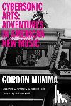Mumma, Gordon, MUMMA, ED. FILLION - Cybersonic Arts